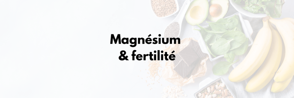 Magnésium & Fertilté