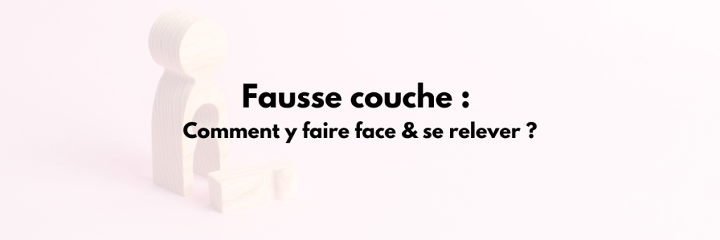 fausse couche comme surmonter naturellement