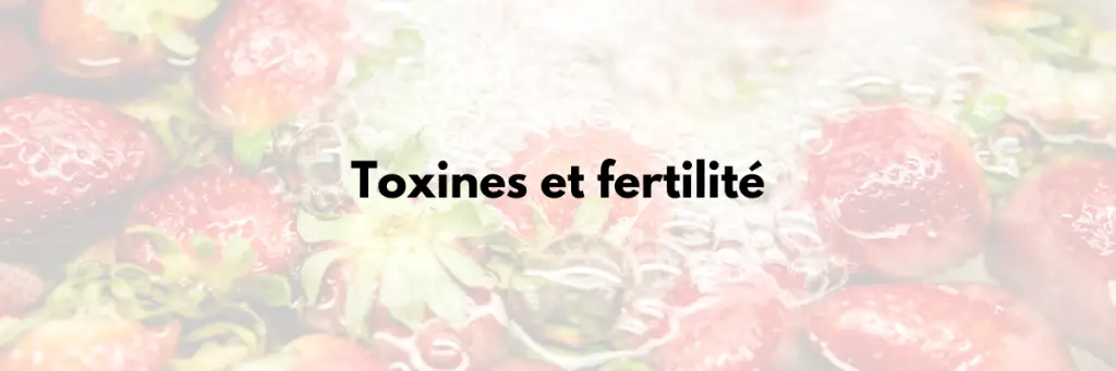 toxines et fertilité