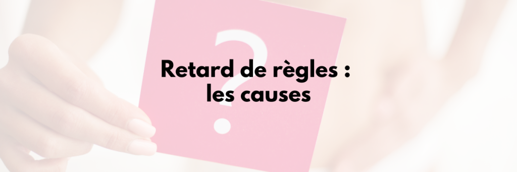 retard de règles sans grossesse